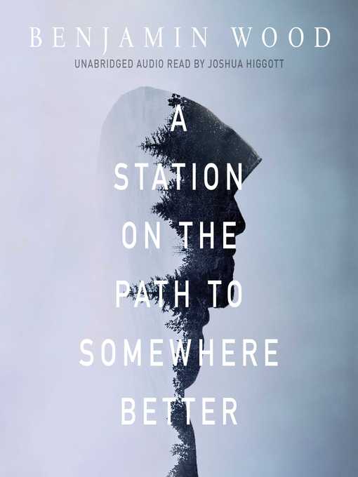 Title details for A Station on the Path to Somewhere Better by Benjamin Wood - Wait list
